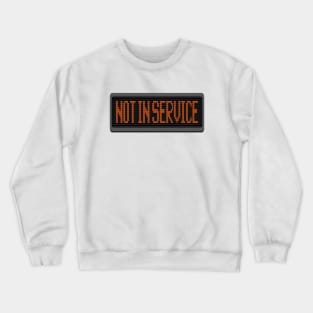 Not in Service Crewneck Sweatshirt